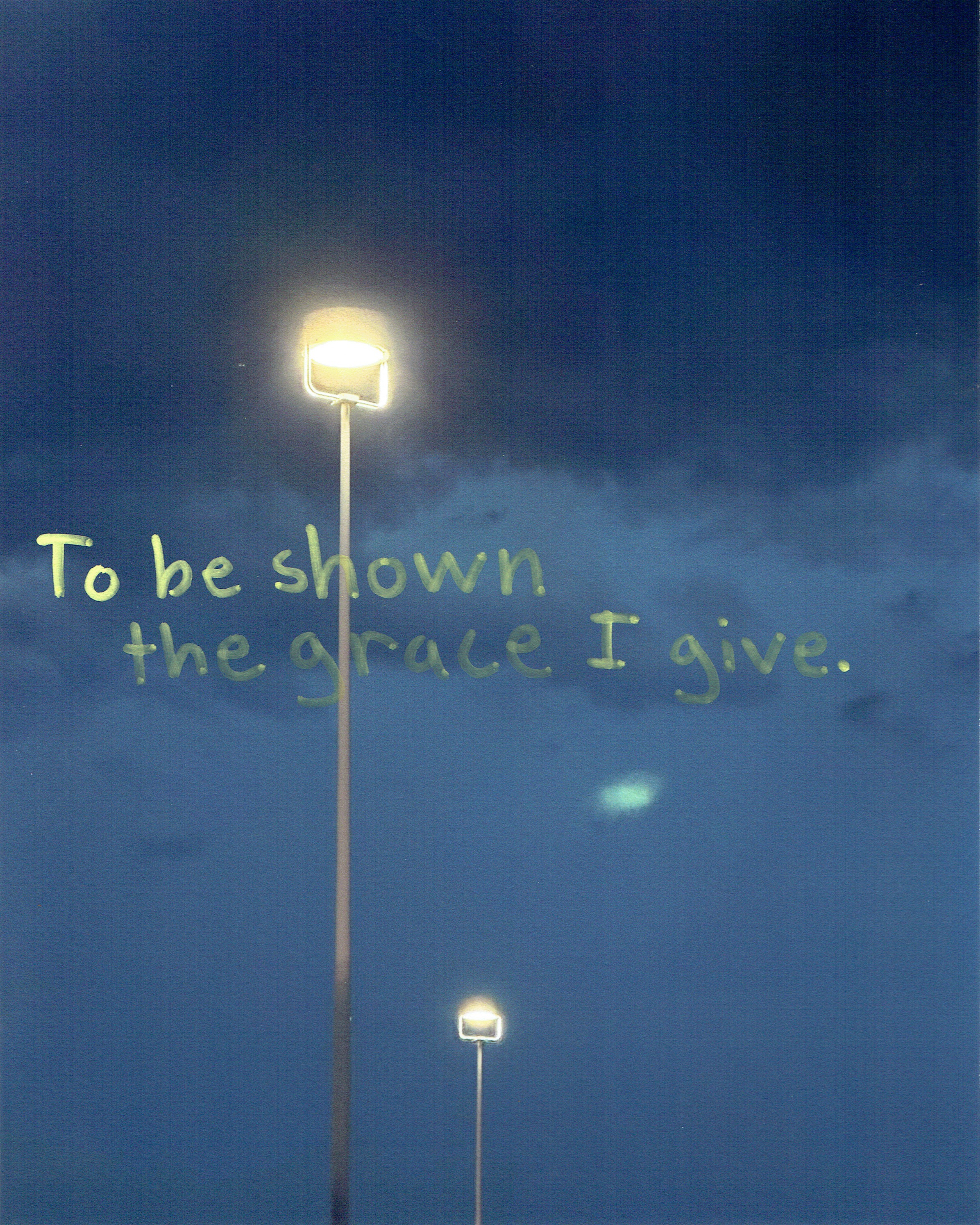 To be Shown the Grace I Give.